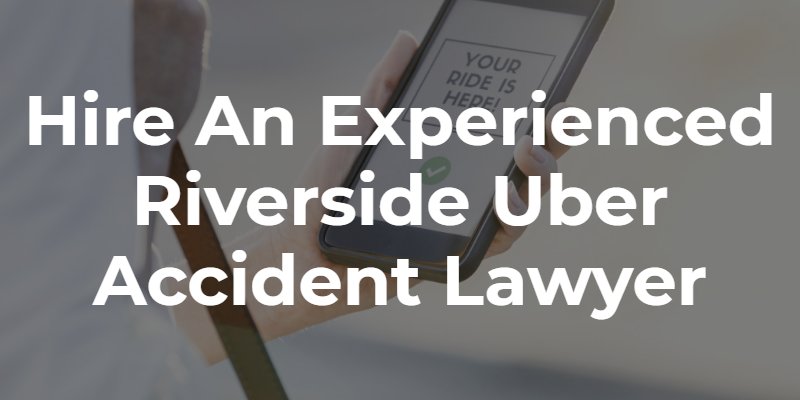 Riverside uber accident lawyer