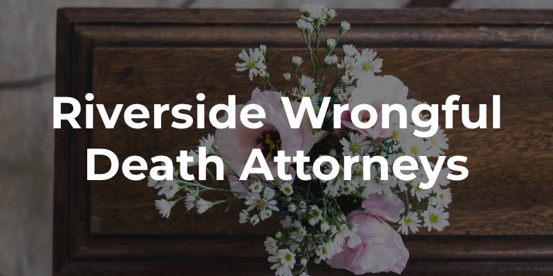 riverside wrongful death lawyer