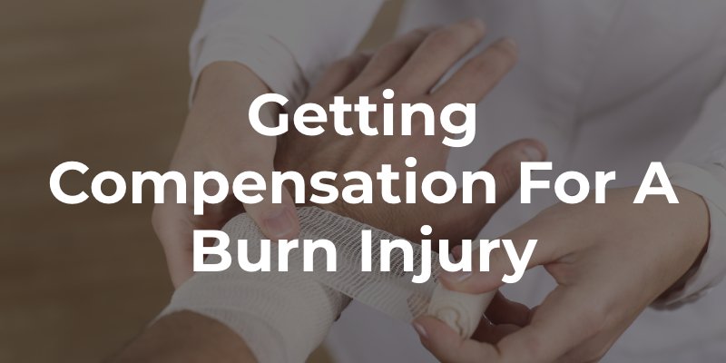 Getting Compensation for a Burn Injury