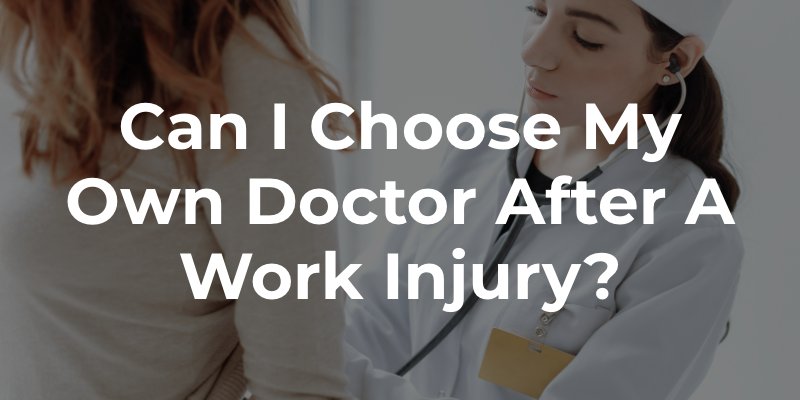 Can I Choose My Own Doctor After a Work Injury