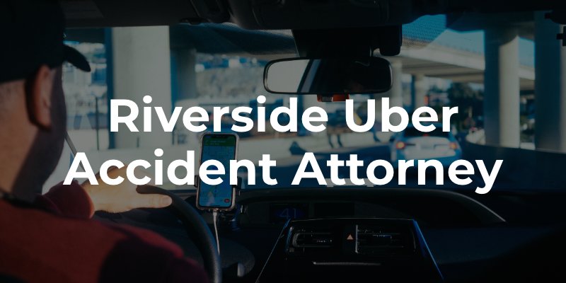 Riverside Uber Accident Attorney