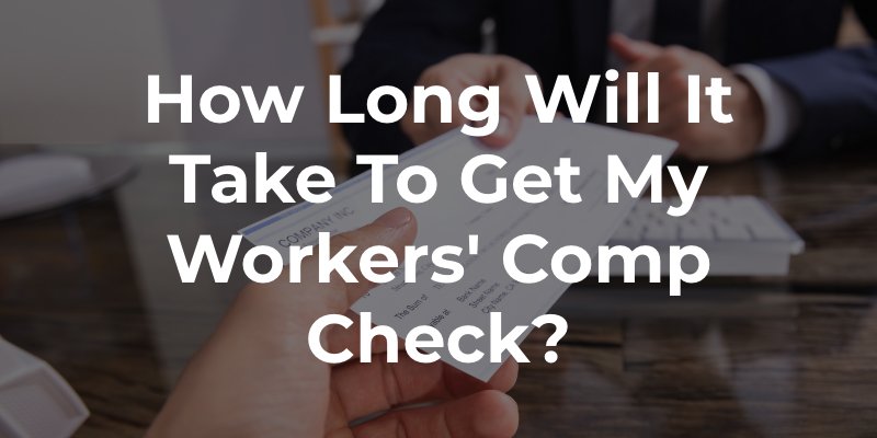 How Long Will It Take To Get My Workers' Comp Check
