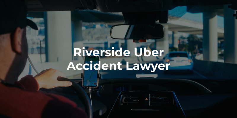 Riverside Uber Accident Lawyer