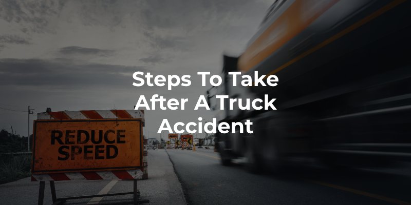 Steps to Take After a Truck Accident