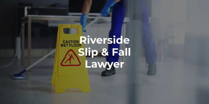 Riverside Slip & Fall Lawyer